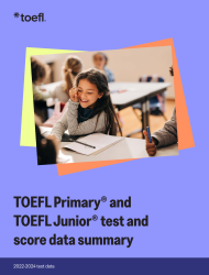 TOEFL Primary® & TOEFL Junior® Test and Score Data Summary